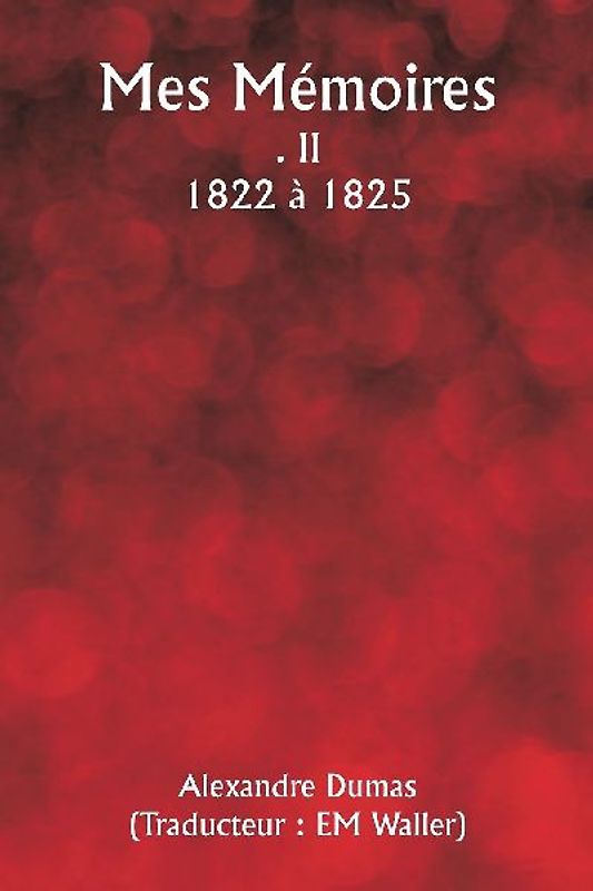 Mes Mémoires  . II  1822 à 1825