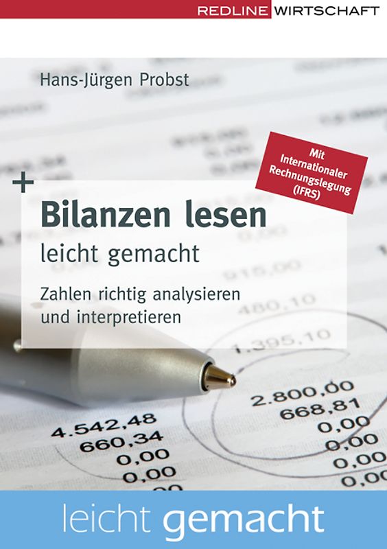 Bilanzen lesen leicht gemacht. Zahlen richtig analysieren und interpretieren