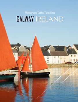 GALWAY IRELAND Photography Coffee Table Book Tourists Attractions: A Mind-Blowing Tour In GALWAY IRELAND Photography Coffee Table Book: For People Of ... And Travel. Paperback – March 22, 2023.