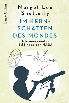 Im Kernschatten des Mondes - Die unbekannten Heldinnen der NASA