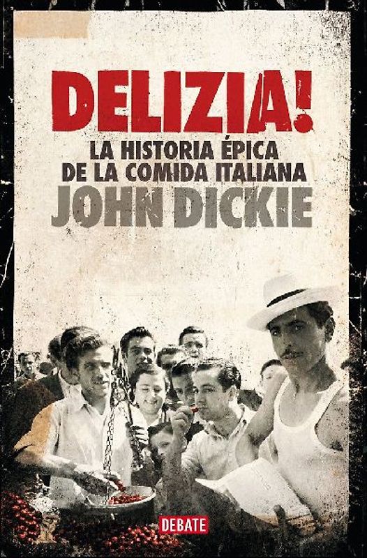 ¡Delizia! : la historia épica de la comida italiana
