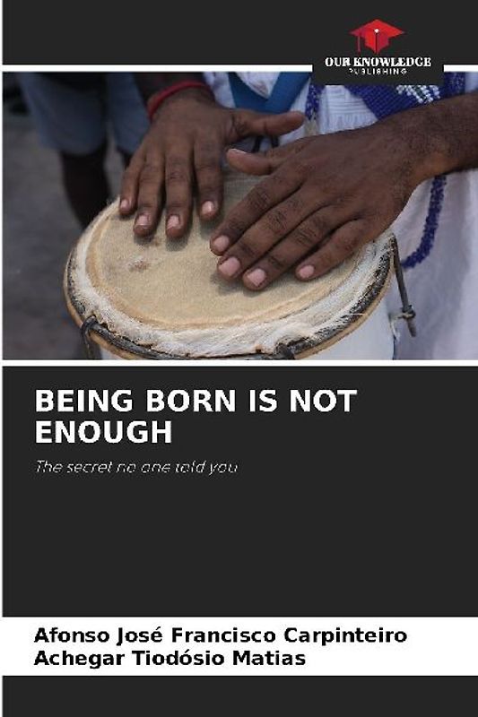 BEING BORN IS NOT ENOUGH