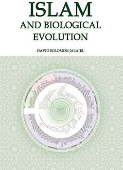 Islam and Biological Evolution: Exploring Classical Sources and Methodologies