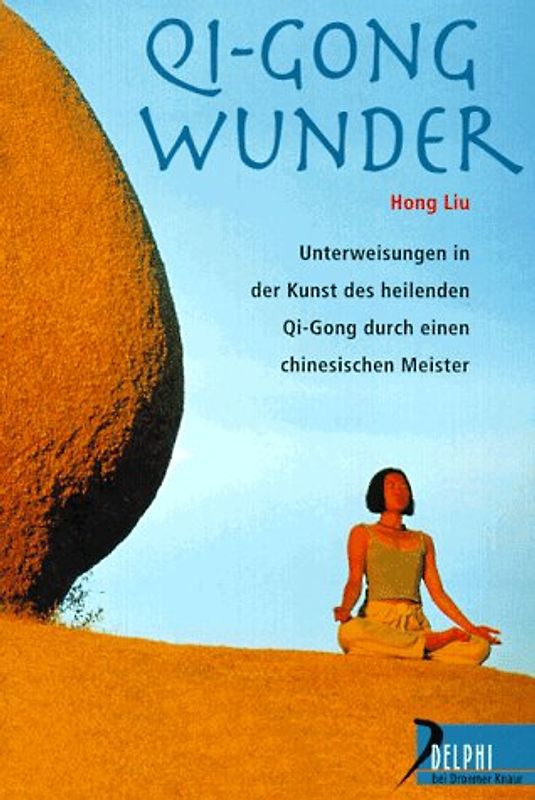 Qi-Gong-Wunder. Unterweisungen in der Kunst des heilenden Qi Gong durch einen chinesischen Meister