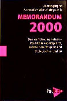 Memorandum 2000. Den Aufschwung nutzen - Politik für Arbeitsplätze, soziale Gerechtigkeit und ökologischen Umbau