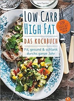 Low Carb High Fat – Das Kochbuch