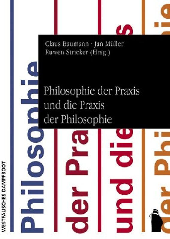 Philosophie der Praxis und die Praxis der Philosophie