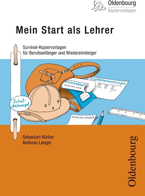 Oldenbourg Kopiervorlagen / Mein Start als Lehrer. Survival-Kopiervorlagen für Berufsanfänger und Wiedereinsteiger, Band: 189. Kopiervorlagen mit CD-ROM