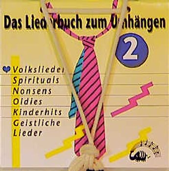 Das Liederbuch zum Umhängen. Folge 2. Lieder von gestern und heute zum Singen und Erleben