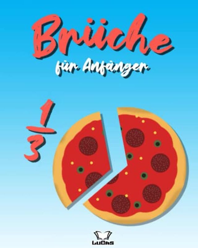 Brüche für Anfänger: Übungsbuch für Grundschul-Kinder ab 8 Jahren.| Visuelles Arbeitsbuch Einfach und verständlich | alltagsnahe Übungen | Kleine Lernportionen für jeden Tag