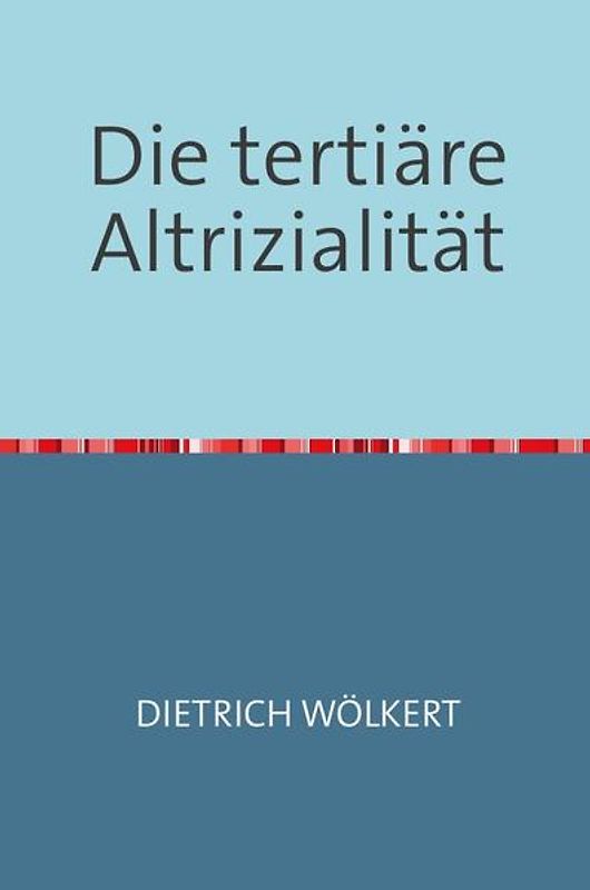 Die tertiäre Altrizialität