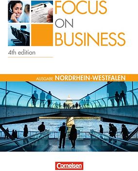 Focus on Business - Englisch für berufliche Schulen - 4th edition - Nordrhein-Westfalen - B1/B2
