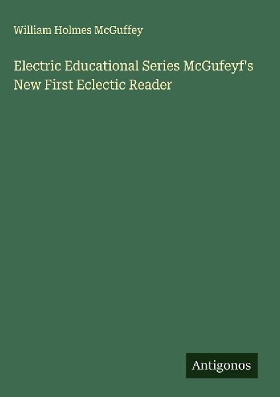 Electric Educational Series McGufeyf's New First Eclectic Reader