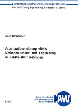 Arbeitsrationalisierung mittels Methoden des Industrial Engineering in Dienstleistungsbetrieben