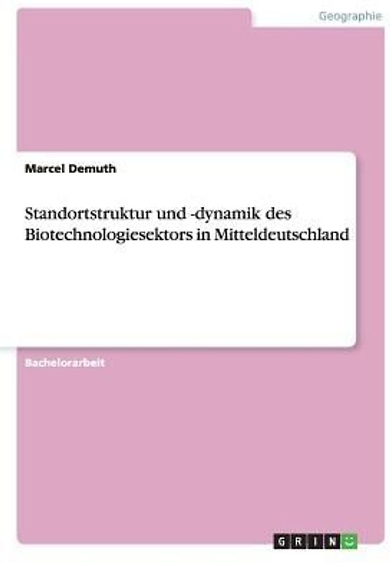 Standortstruktur und -dynamik des Biotechnologiesektors in Mitteldeutschland