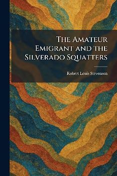The Amateur Emigrant and the Silverado Squatters