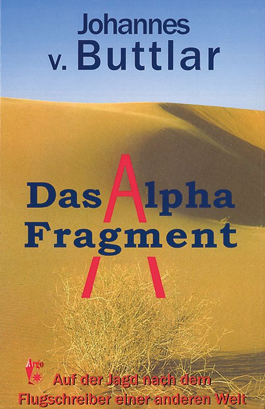 Das Alpha Fragment. Auf der Jagd nach dem Flugschrieber einer anderen Welt