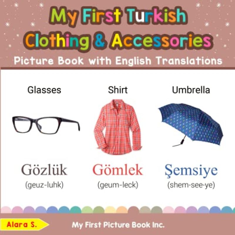 My First Turkish Clothing & Accessories Picture Book with English Translations: Bilingual Early Learning & Easy Teaching Turkish Books for Kids (Teach & Learn Basic Turkish words for Children, Band 9)