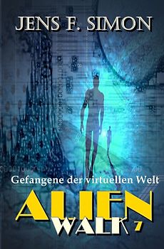 AlienWalk / Gefangene der virtuellen Welt (AlienWalk 7)