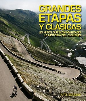 Grandes etapas y clásicas : 25 hitos que han marcado la historia del ciclismo