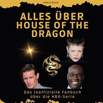Alles über House of the Dragon: Das inoffizielle Fanbuch über die HBO-Serie