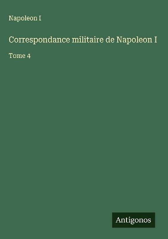 Correspondance militaire de Napoleon I