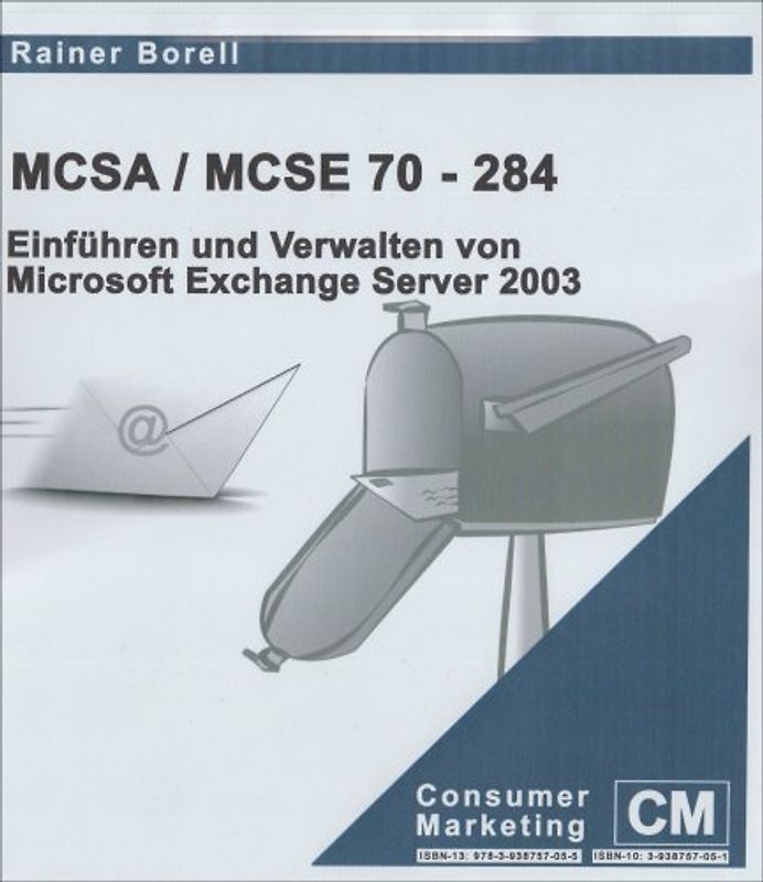 MCSA /MCSE 70-284. Einführen und Verwalten von Microsoft Exchange Server 2003. Prüfungsvorbereitung für Microsoft Prüfung 70-284