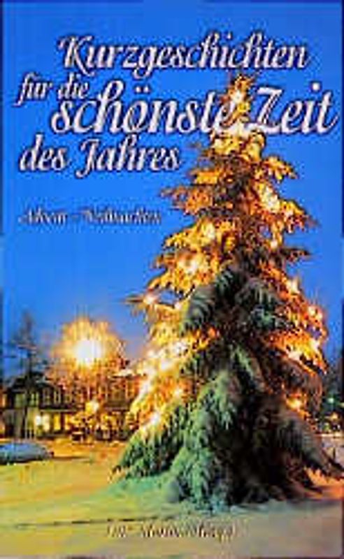 Kurzgeschichten für die schönste Zeit des Jahres. Advent - Weihnachten