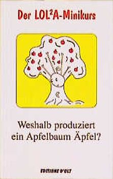 Der LOLA-Minikurs: Weshalb produziert ein Apfelbaum Äpfel?