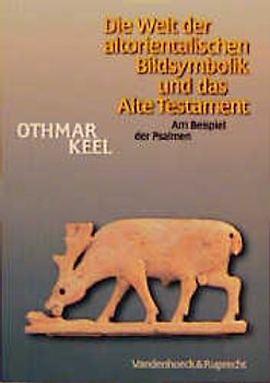 Die Welt der altorientalischen Bildsymbolik und das Alte Testament
