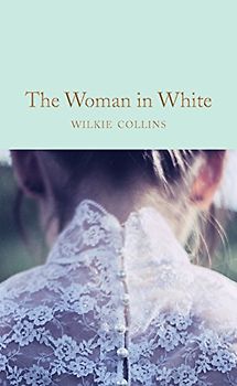 The Woman in White: Wilkie Collins (Macmillan Collector's Library, 160, Band 160)