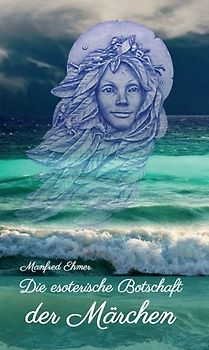 Die esoterische Botschaft der Märchen