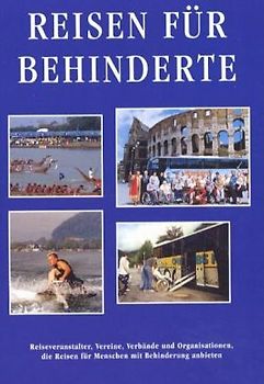 Reisen für Behinderte. Die Urlaubsangebote der Spezialreiseveranstalter für Rollstuhlfahrer /Behinderte