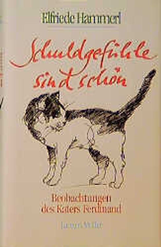 Schuldgefühle sind schön. Beobachtungen des Katers Ferdinand