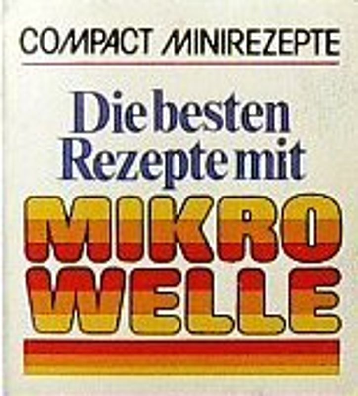 Die besten Rezepte mit Mikrowelle