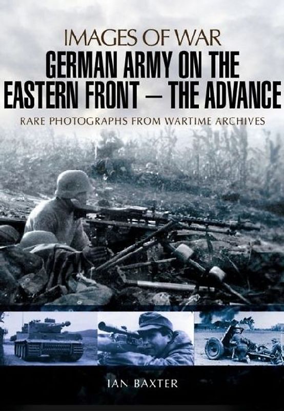 German Army on the Eastern Front: The Advance