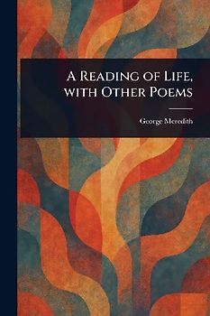 A Reading of Life, With Other Poems
