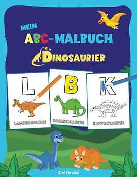 Mein ABC-Malbuch Dinosaurier für Kinder ab 4 bis 7 Jahren. Malen, konzentrieren, Spaß haben und nebenbei lernen: Buchstaben und Dino-Namen spielerisch ... für die Vorschule und Grundschule)
