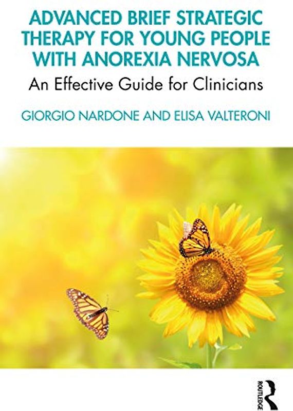 Advanced Brief Strategic Therapy for Young People with Anorexia Nervosa: An Effective Guide for Clinicians