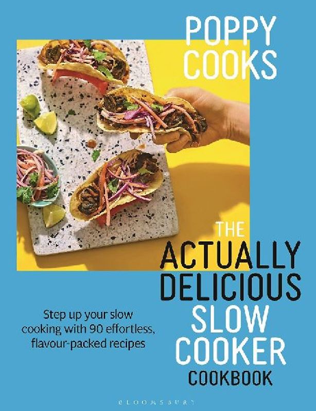 Poppy Cooks: The Actually Delicious Slow Cooker Cookbook