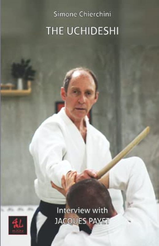 The Uchideshi: Interview with Jacques Payet (The Aiki Dialogues, Band 13)