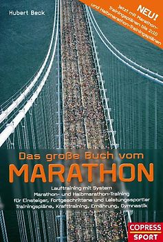 Das große Buch vom Marathon - Lauftraining mit System - Marathon- und Halbmarathon Training - Für Einsteiger, Fortgeschrittene und Leistungssportler - Trainingspläne, Krafttraining, Ernährung, Gymnastik