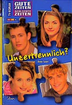 Gute Zeiten, schlechte Zeiten. TV-Roman / Unzertrennlich?