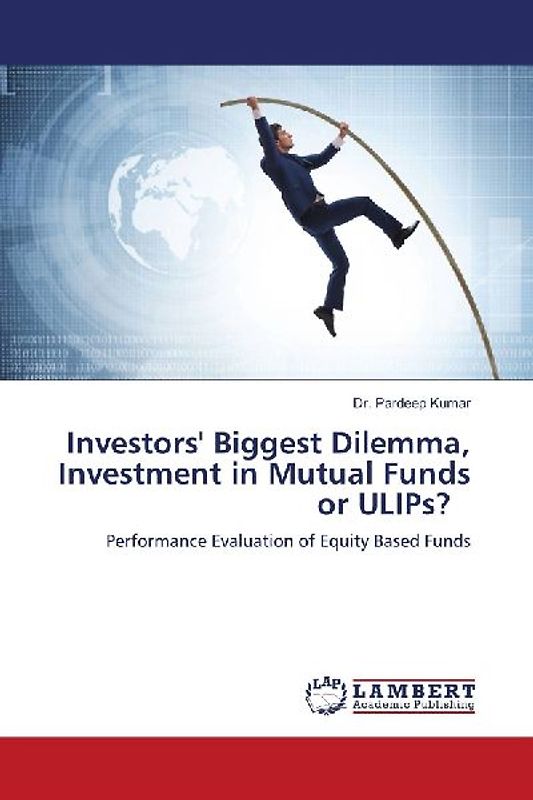 Investors' Biggest Dilemma, Investment in Mutual Funds or ULIPs?