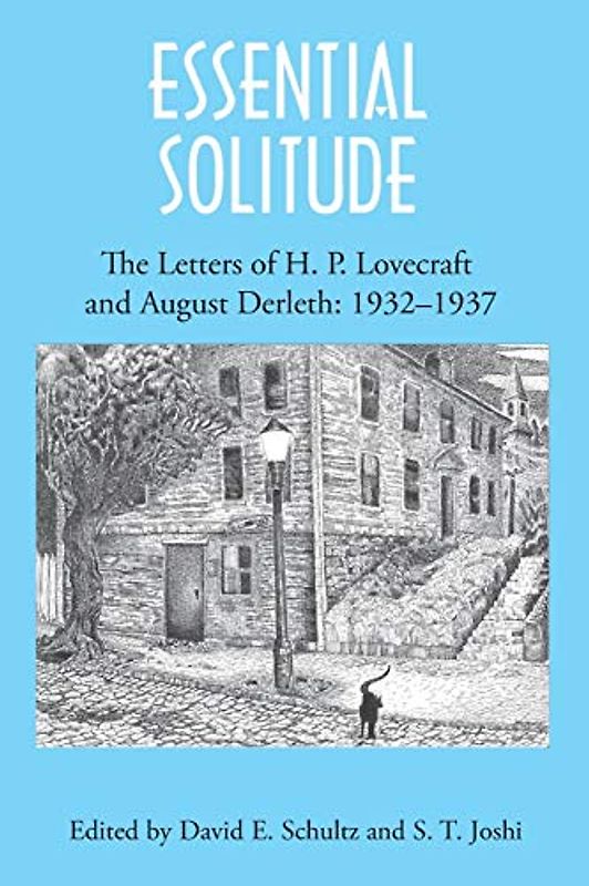 Essential Solitude: The Letters of H. P. Lovecraft and August Derleth, Volume 2