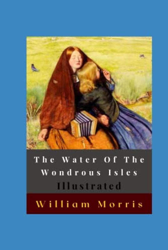 The Water Of The Wondrous Isles Illustrated