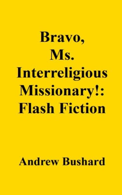 Bravo, Ms. Interreligious Missionary!: Flash Fiction