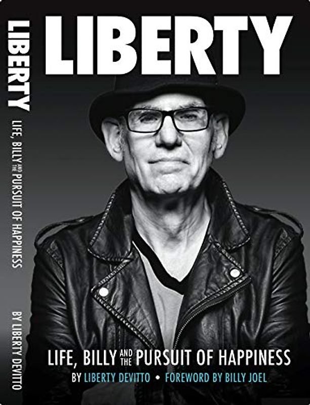 Liberty: Life, Billy and the Pursuit of Happiness: By Liberty Devitto, Foreword by Billy Joel