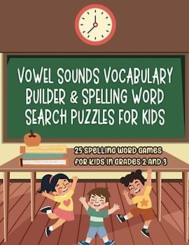 Vowel Sounds Vocabulary Builder & Spelling Word Search Puzzles for Kids: 25 Spelling Word Games for Kids in Grades 2 and 3