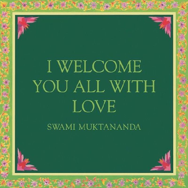 I Welcome You All with Love